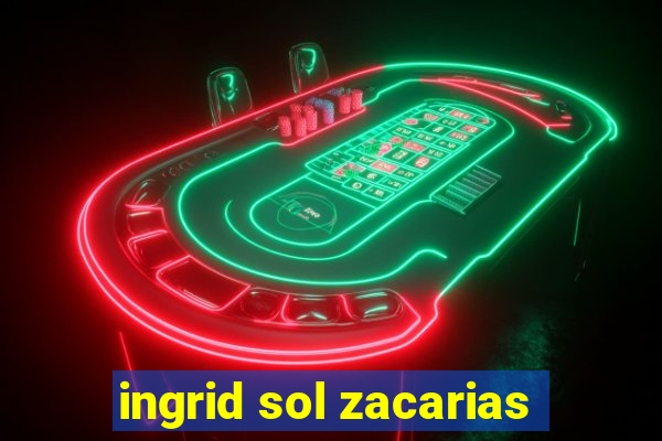 ingrid sol zacarias